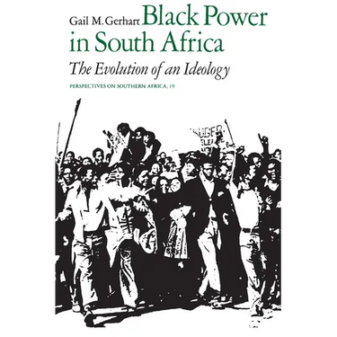 Black Power in South Africa: The Evolution of an Ideology Volume 19