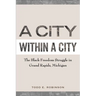 A City within a City: The Black Freedom Struggle in Grand Rapids, Michigan