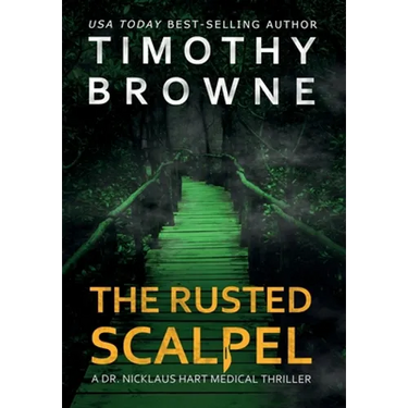 The Rusted Scalpel: A Medical Thriller