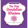 The Pink Dandelion Wisdom