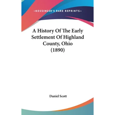 A History Of The Early Settlement Of Highland County, Ohio (1890)