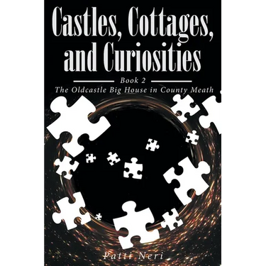 Castles, Cottages, and Curiosities: Book 2: The Oldcastle Big House in County Meath