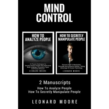 Mind Control: 2 Manuscripts - How To Analyze People, How To Secretly Manipulate People