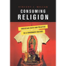 Consuming Religion: Christian Faith and Practice in a Consumer Culture