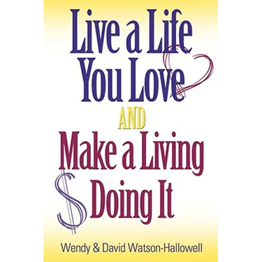 Live a Life You Love AND Make a Living Doing It