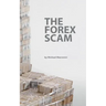 The Forex Scam: What you must know about Forex online