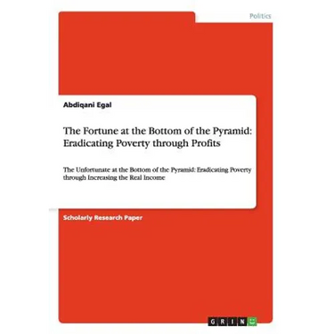 The Fortune at the Bottom of the Pyramid: Eradicating Poverty through Profits: The Unfortunate at the Bottom of the Pyramid: Eradicating Poverty throu