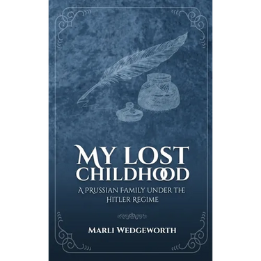 My Lost Childhood: A Prussian Family Under The Hitler Regime