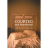 Courted and Abandoned: Seduction in Canadian Law
