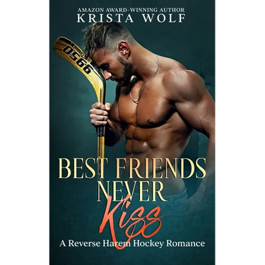 Best Friends Never Kiss: A Reverse Harem Hockey Romance
