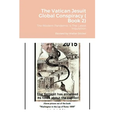 The Vatican Jesuit Global Conspiracy ( Book 2): The Modern Pandemic is The Latest Inquisition