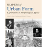 Shapers of Urban Form: Explorations in Morphological Agency
