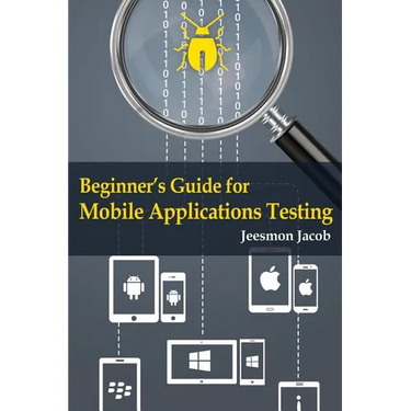 Beginner's Guide for Mobile Applications Testing