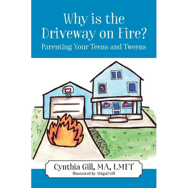 Why is the Driveway on Fire? Parenting Your Teens and Tweens