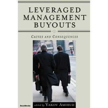 Leveraged Management Buyouts: Causes and Consequences