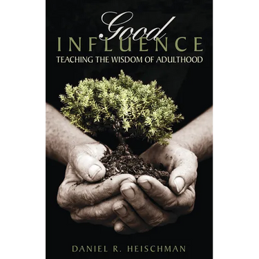 Good Influence: Teaching the Wisdom of Adulthood