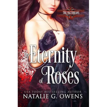 An Eternity of Roses: The Valthreans: Book 1