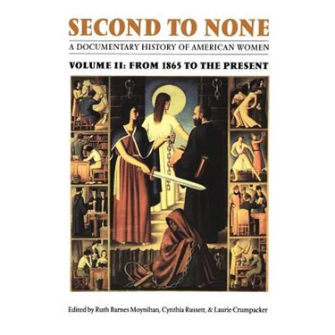 Second to None: A Documentary History of American Women. Volume 2, from 1865 to the Present