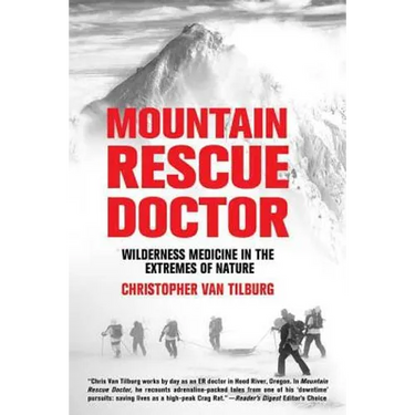 Mountain Rescue Doctor: Wilderness Medicine in the Extremes of Nature