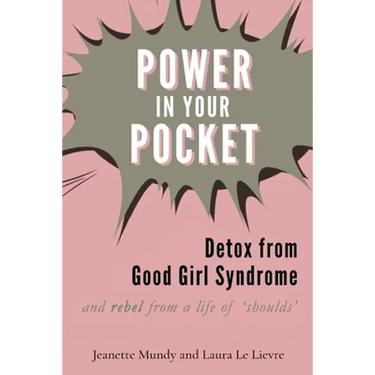 Power in Your Pocket: Detox from Good Girl Syndrome