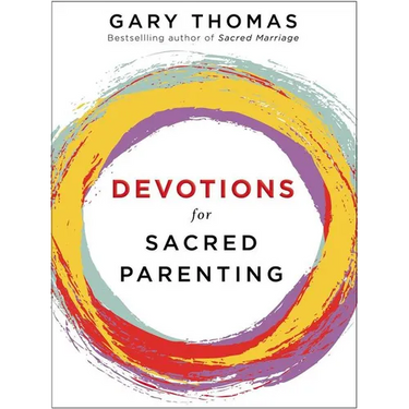 Devotions for Sacred Parenting: Growing in Christ as You Raise Godly Children (a 52-Week Devotional - The Perfect Christian Gift for Seasoned, New, an
