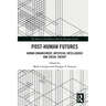 Post-Human Futures: Human Enhancement, Artificial Intelligence and Social Theory