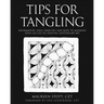 Tips for Tangling: Information, ideas, exercises, and more to maximize your success in creating Zentangle(R) Art