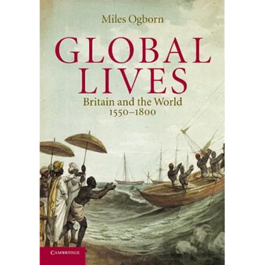Global Lives: Britain and the World, 1550-1800