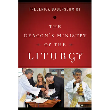 The Deacon's Ministry of the Liturgy