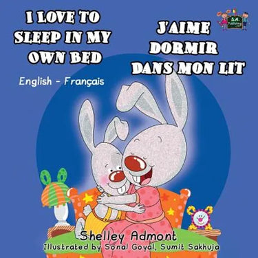 I Love to Sleep in My Own Bed J'aime dormir dans mon lit: English French Bilingual Edition