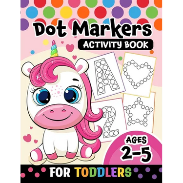 Dot Markers Activity Book for toddlers ages 2-5: BIG DOTS Large and Jumbo Activity Book for Toddlers, Boys, Girls, Preschool Number, Shapes and Alphab