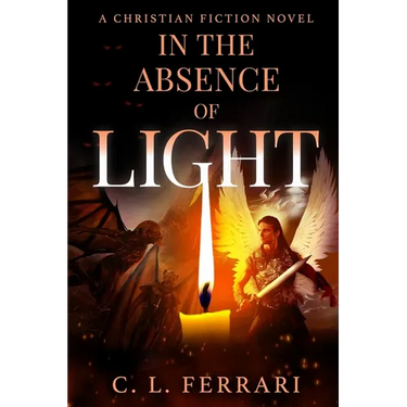 In The Absence of Light: A Christian Fiction Novel