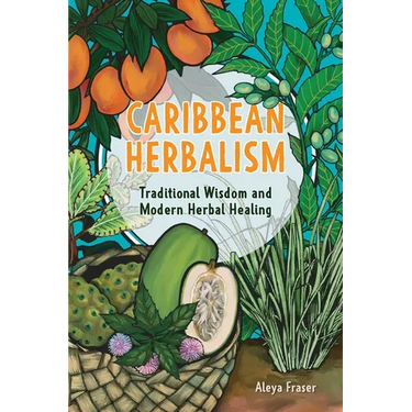 Caribbean Herbalism: Traditional Wisdom and Modern Herbal Healing