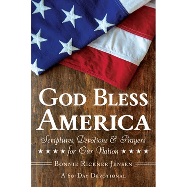 God Bless America: Scriptures, Devotions & Prayers for Our Nation, a 60-Day Devotional