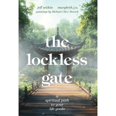 The Lockless Gate: A Spiritual Path to Your Life Goals