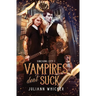 Vampires Don't Suck: An urban fantasy romantic comedy