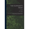 The Elephant's Head: Studies in the Comparative Anatomy of the Organs of the Head of the Indian Elephant and Other Mammals; pt.1 (1908)