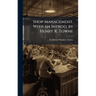 Shop Management. With an Introd. by Henry R. Towne