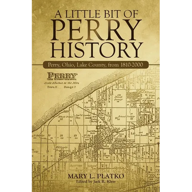 A Little Bit of Perry History: Perry, Ohio, Lake County, from 1810-2000