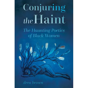 Conjuring the Haint: The Haunting Poetics of Black Women (Hardback)