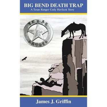 Big Bend Death Trap: A Texas Ranger Cody Havlicek Story