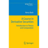 A Course in Derivative Securities: Introduction to Theory and Computation