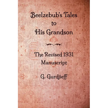 Beelzebub's Tales to His Grandson - The Revised 1931 Manuscript