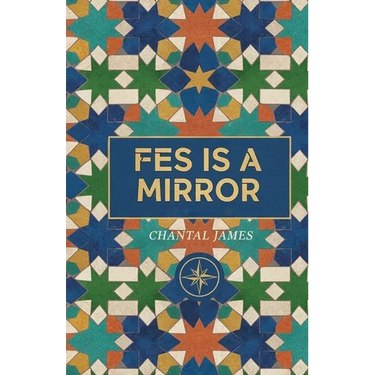 Fes is a Mirror: a novella