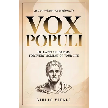 Vox Populi: 600 Latin Quotes and Phrases for Everyday Life and Personal Inspiration