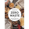 The Art of Zero Waste: Practical Steps for a Sustainable Life