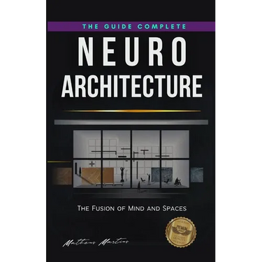 Neuroarchitecture: The Fusion of Mind and Spaces