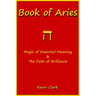 Book of Aries: Magic of Essential Meaning & The Path of Brilliance
