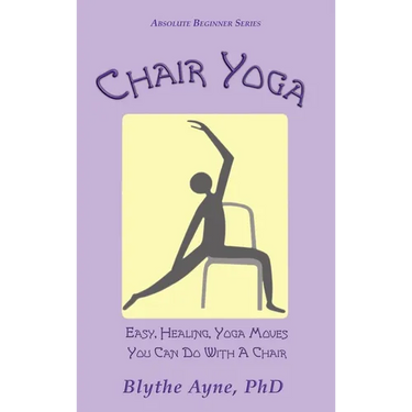 Chair Yoga: Easy, Healing, Yoga Moves You Can Do With a Chair