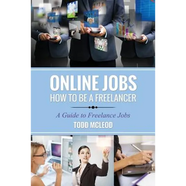 Online Jobs: How to Be a Freelancer a Guide to Freelance Jobs